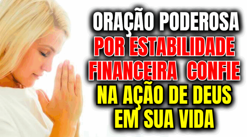 Oração por Estabilidade Financeira – Confie na Ação de Deus em Sua Vida Material🌟