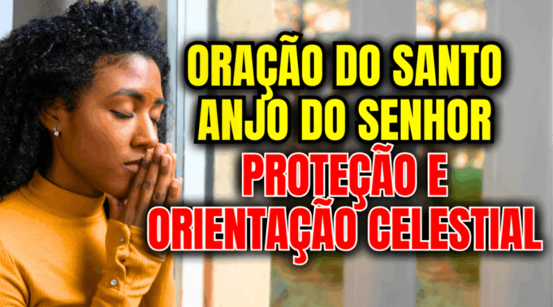 Oração do Santo Anjo do Senhor: Proteção e Orientação Celestial🙏