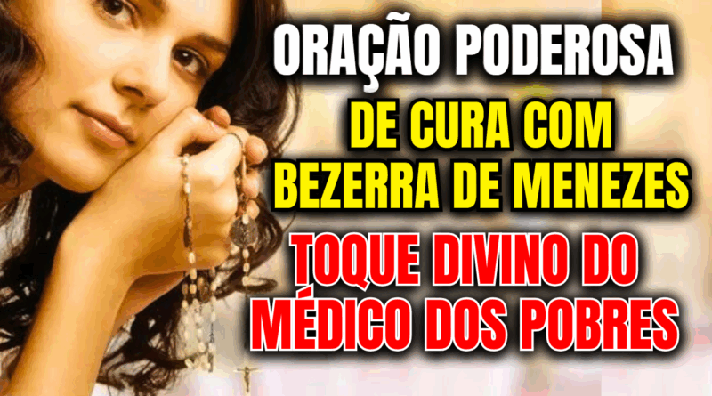 Oração de Cura com Bezerra de Menezes – Toque Divino do Médico dos Pobres em Sua Vida