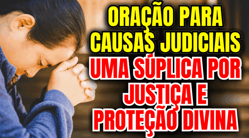 Oração para Causas Judiciais: Uma Súplica por Justiça e Proteção Divina⚖️