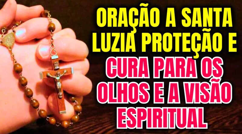 Oração a Santa Luzia – Proteção e Cura para os Olhos e a Visão Espiritual🔔