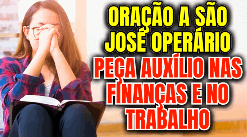 Oração a São José Operário – Peça Auxílio nas Finanças e no Trabalho🗝️