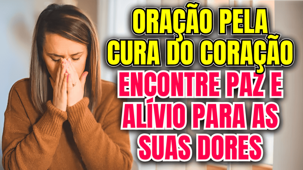Oração pela Cura do Coração – Encontre Paz e Alívio para as Suas Dores🌿 ...